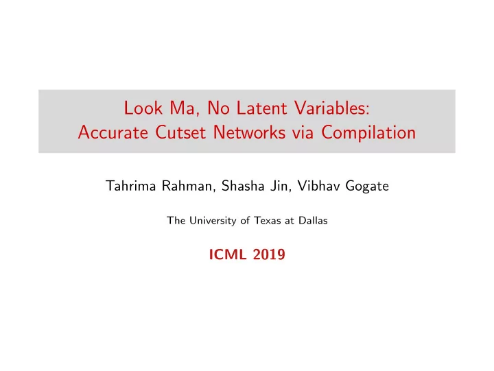 look ma no latent variables accurate cutset networks via