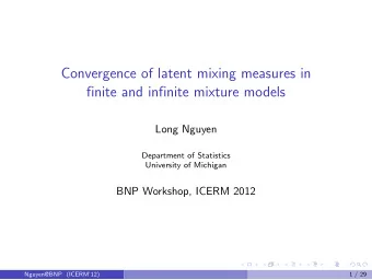 Convergence of latent mixing measures in  finite and infinite mixture models  Long Nguyen