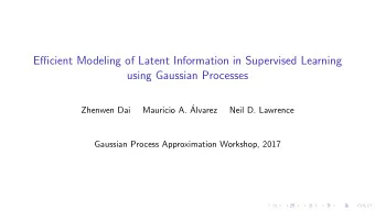 E ffi cient Modeling of Latent Information in Supervised Learning  using Gaussian Processes