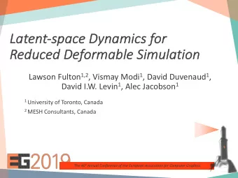 La  Latent-sp  space Dynam  Dynamics  ics for  r  Re  Reduced Deformable Simulation Lawson Fulton