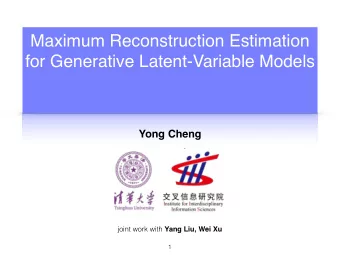 Maximum Reconstruction Estimation  for Generative Latent-Variable Models  Yong Cheng joint work