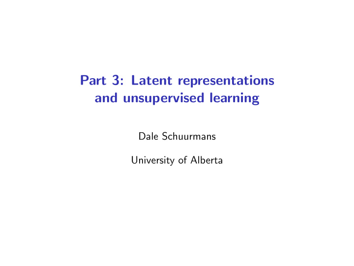 part 3 latent representations and unsupervised learning
