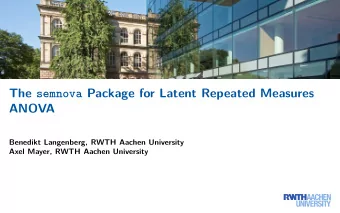 The semnova Package for Latent Repeated Measures  ANOVA  Benedikt Langenberg, RWTH Aachen