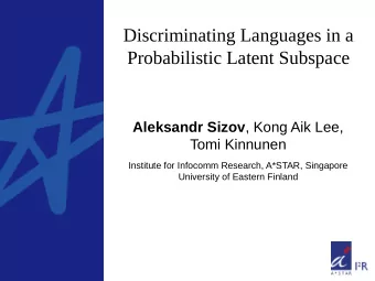 Discriminating Languages in a  Probabilistic Latent Subspace Aleksandr Sizov , Kong Aik Lee,  Tomi
