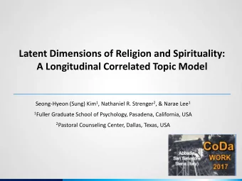 Latent Dimensions of Religion and Spirituality:  A Longitudinal Correlated Topic Model Seong-Hyeon