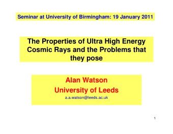 The Properties of Ultra High Energy  Cosmic Rays and the Problems that  they pose  Alan Watson