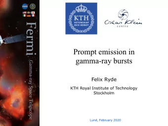 Prompt emission in  gamma-ray bursts  Felix Ryde  KTH Royal Institute of Technology  Stockholm