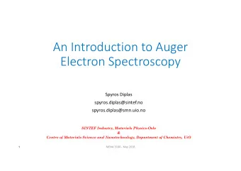An Introduction to Auger  Electron Spectroscopy  Spyros Diplas  spyros.diplas@sintef.no