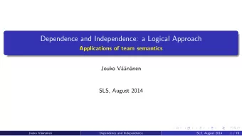 Dependence and Independence: a Logical Approach  Applications of team semantics  Jouko V  a
