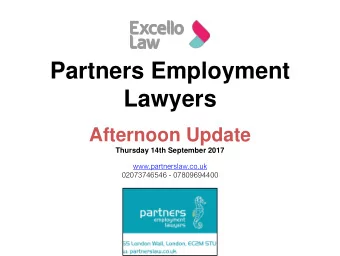 Lawyers  Afternoon Update  Thursday 14th September 2017  www.partnerslaw.co.uk  02073746546 -