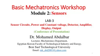 Basic Mechatronics Workshop  Module 2: Sensors  LAB-3  Sensor Circuits, Power and Constant voltage,