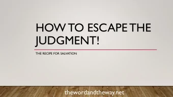 JUDGMENT!  THE RECIPE FOR SALVATION  thewordandtheway.net  THE RESURRECTION OF THE DEAD  Then I saw