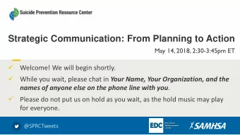 Strategic Communication: From Planning to Action  May 14, 2018, 2:30-3:45pm ET    Welcome! We