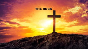 THE ROCK  You continued looking until a stone was cut out without  hands, and it struck the