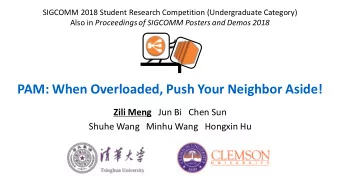 PAM: When Overloaded, Push Your Neighbor Aside! Zili Meng Jun Bi Chen Sun  Shuhe Wang   Minhu Wang