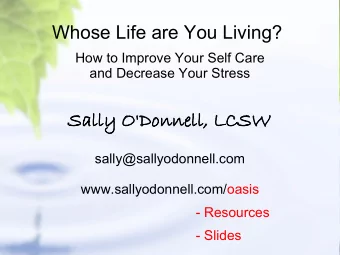 Sally  y O'Don  onnell,  , LCSW  sally@sallyodonnell.com  www.sallyodonnell.com/oasis  - Resources