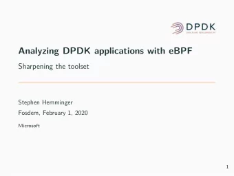 Analyzing DPDK applications with eBPF  Sharpening the toolset  Stephen Hemminger  Fosdem, February
