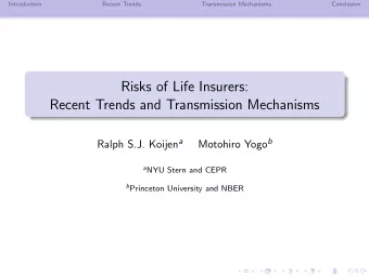 Risks of Life Insurers:  Recent Trends and Transmission Mechanisms Ralph S.J. Koijen a Motohiro