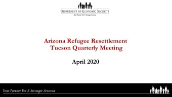 Arizona Refugee Resettlement  Tucson Quarterly Meeting  April 2020  COVID-19 Update  Arizona State
