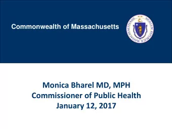 Monica Bharel MD, MPH  Commissioner of Public Health  January 12, 2017  Draft for Policy ng
