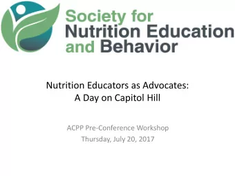 Nutrition Educators as Advocates:  A Day on Capitol Hill  ACPP Pre-Conference Workshop  Thursday,