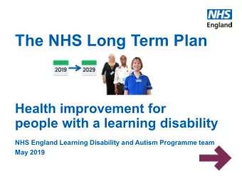 The NHS Long Term Plan  Health improvement for  people with a learning disability  NHS England