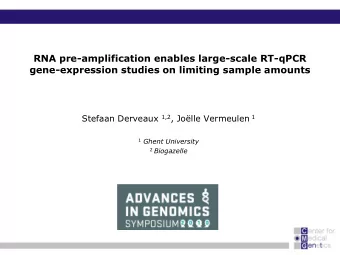 gene-expression studies on limiting sample amounts Stefaan Derveaux 1,2 , Jolle Vermeulen 1 1