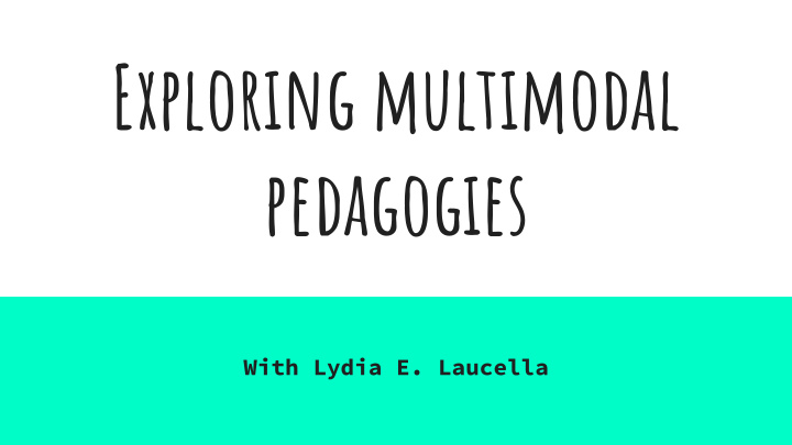 exploring multimodal pedagogies