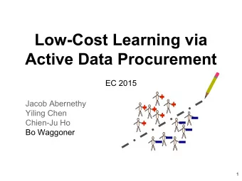 Low-Cost Learning via  Active Data Procurement  EC 2015  Jacob Abernethy  Yiling Chen  Chien-Ju Ho
