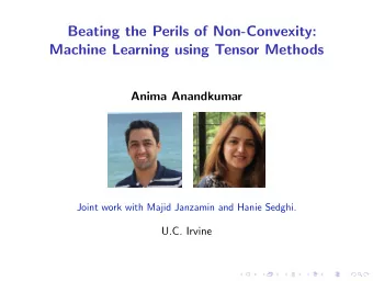 Beating the Perils of Non-Convexity:  Machine Learning using Tensor Methods  Anima Anandkumar  ..