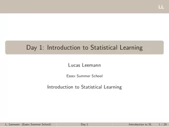 Day 1: Introduction to Statistical Learning  Lucas Leemann  Essex Summer School  Introduction to