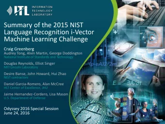Summary of the 2015 NIST  Language Recognition i-Vector  Machine Learning Challenge Craig Greenberg