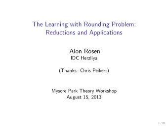 The Learning with Rounding Problem:  Reductions and Applications  Alon Rosen  IDC Herzliya