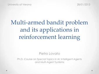 Multi-armed bandit problem  and its applications in  reinforcement learning  Pietro Lovato  Ph.D.