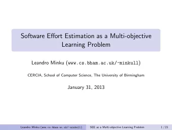 Software Effort Estimation as a Multi-objective  Learning Problem Leandro Minku (