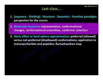 Last class...  1. Sequence - {Folding} - Structure - Dynamics - Function paradigm:  perspective for