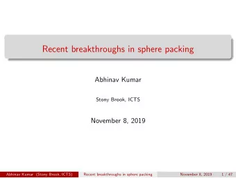 Recent breakthroughs in sphere packing  Abhinav Kumar  Stony Brook, ICTS  November 8, 2019  Abhinav