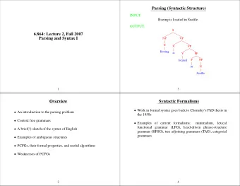 Parsing (Syntactic Structure)  INPUT:  Boeing is located in Seattle.  OUTPUT:  S  6.864: Lecture 2,