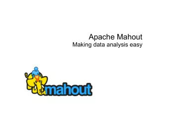 Apache Mahout  Making data analysis easy  Isabel Drost  Nighttime:  Co-Founder, committer Apache