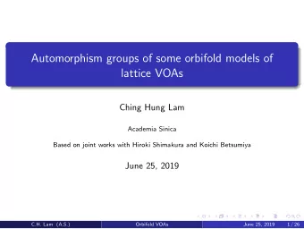 Automorphism groups of some orbifold models of  lattice VOAs  Ching Hung Lam  Academia Sinica
