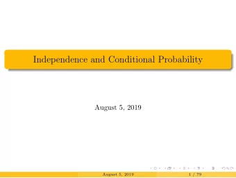 Independence and Conditional Probability  August 5, 2019  August 5, 2019  1 / 79  Midterm  The