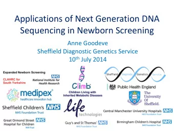 Applications of Next Generation DNA  Sequencing in Newborn Screening  Anne Goodeve  Sheffield