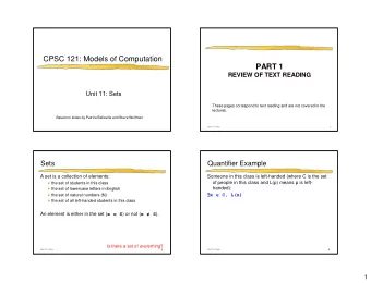 CPSC 121: Models of Computation  PART 1  REVIEW OF TEXT READING  Unit 11: Sets  These pages