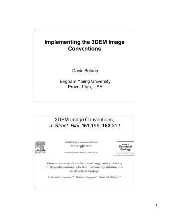 Implementing the 3DEM Image  Conventions  David Belnap  Brigham Young University  Provo, Utah, USA