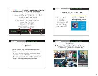 Functional Assessment of The  Lower Kinetic Chain  Dr. Anthony Luke  Dr. Carlin Senter  UCSF