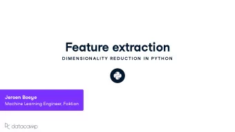 Feat u re e x traction  D IME N SION AL ITY R E D U C TION  IN  P YTH ON Jeroen Boe y e Machine
