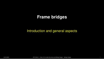 Frame bridges  Introduction and general aspects  ETH Zrich  |  Chair of Concrete Structures and