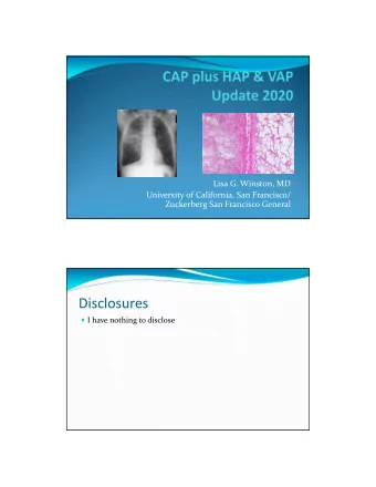 Disclosures  I have nothing to disclose Community  Acquired Pneumonia (CAP)  Outline