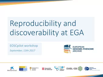 discoverability at EGA  EOSCpilot workshop  September, 13th 2017  The EGA is a resource for