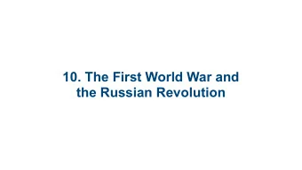 10. The First World War and  the Russian Revolution  10.1 The Causes of the First World War  10.2